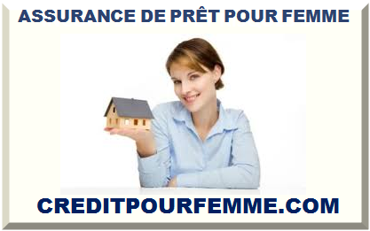 ASSURANCE DE PRÊT POUR FEMME