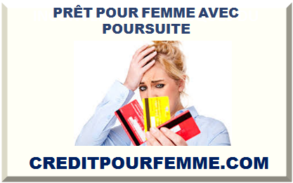 PRÊT POUR FEMME AVEC POURSUITE