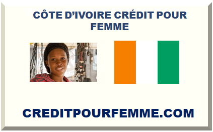 CÔTE D’IVOIRE CRÉDIT POUR FEMME 2025