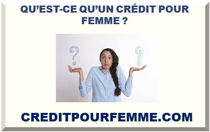  DÉFINITION DU CRÉDIT POUR FEMME