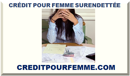 CRÉDIT POUR FEMME SURENDETTÉE