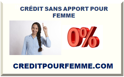 CRÉDIT SANS APPORT POUR FEMME 2025