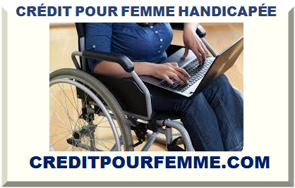 CRÉDIT POUR FEMME HANDICAPÉE