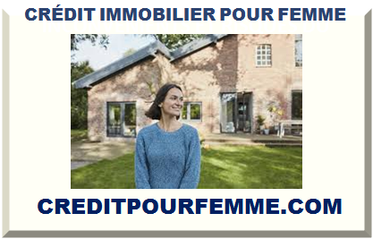 CRÉDIT IMMOBILIER POUR FEMME