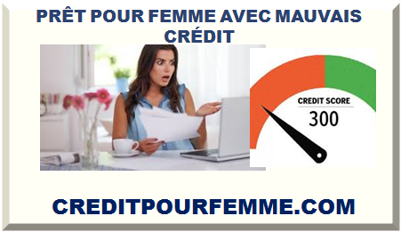 PRÊT POUR FEMME AVEC MAUVAIS CRÉDIT 2025