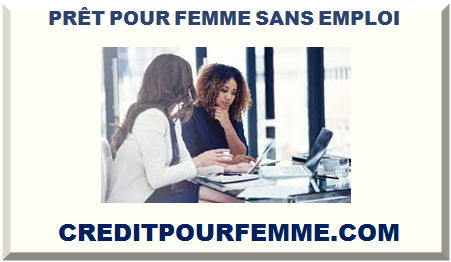 PRÊT POUR FEMME SANS EMPLOI 2025